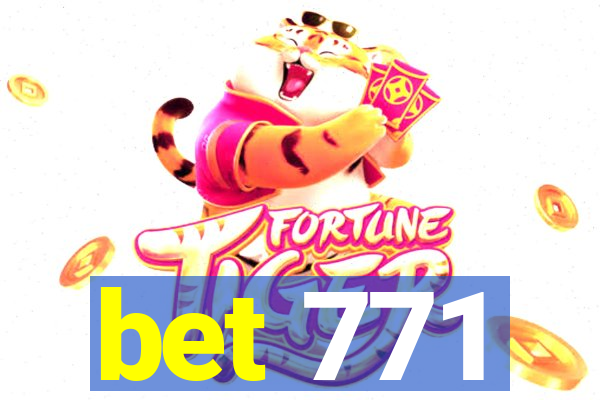 bet 771